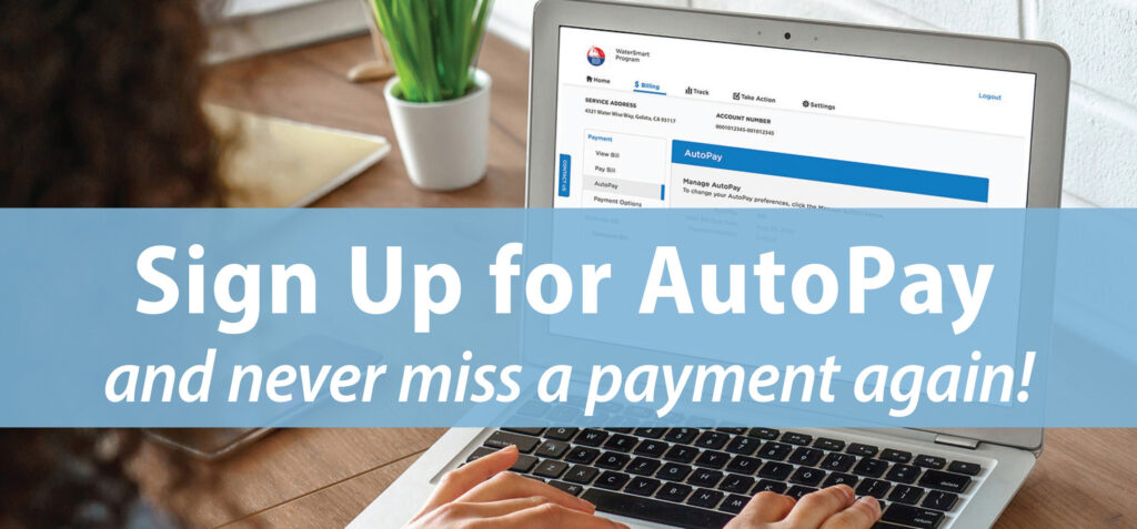 Sign Up for AutoPay, and never miss a payment again!