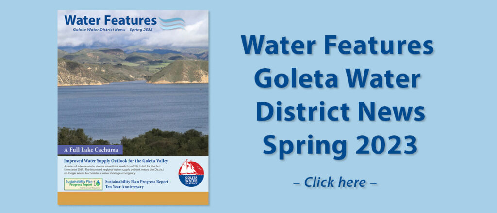 (Image of front page of newsletter) Water Features Goleta Water District News Spring 2023 - Click here -