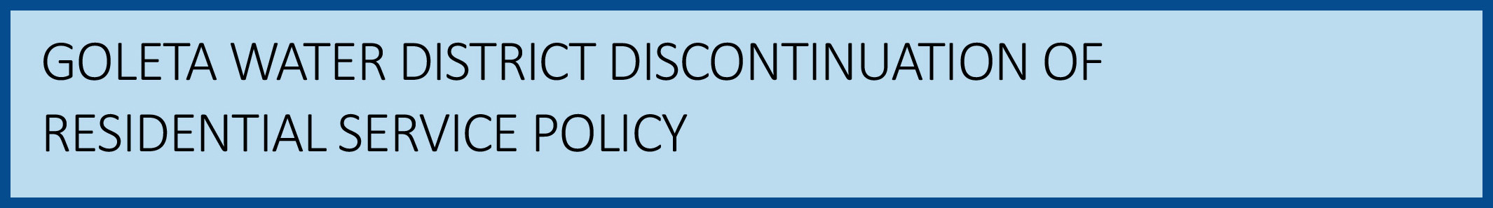 Goleta Water District Discontinuation of Residential Service Policy